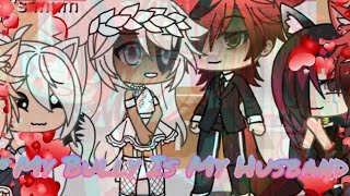 My Bully Is My Husband  GLMM  GachaIbex [upl. by Sidon]