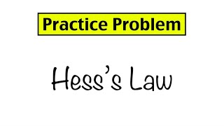 Practice Problem Hesss Law [upl. by Atirrehs]