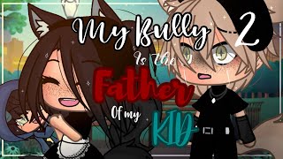 My Bully Is The Father Of My Kid ❌  INSPIRED  Gacha life  GLMM  Part 2 [upl. by Pagas]