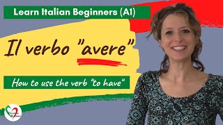 11 Learn Italian Beginners A1 How to use the verb “avere” “to have” [upl. by Zetrok]