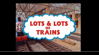 Lots amp Lots of Trains Thomas and Friends Edition [upl. by Ulrika]