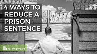 4 Ways To Reduce A Prison Sentence Jail Time Consulting [upl. by Belmonte]