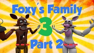 SFM FNAF Foxys Family 3 Part 2 [upl. by Akinehc]