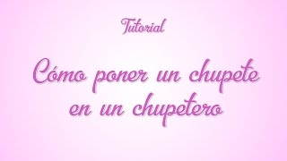 Tutorial  Cómo poner chupete en chupetero [upl. by Ahsienod]