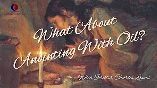 What About Anointing With Oil What Does The Bible Say [upl. by Llednahs286]