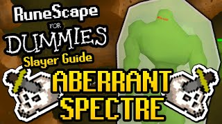 RuneScape For Dummies Aberrant Spectre Slayer Guide 2020 OSRS Guide [upl. by Eimmak]