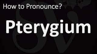 How to Pronounce Pterygium CORRECTLY [upl. by Ede266]