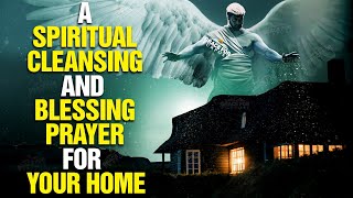 LISTEN TO THIS Powerful Prayer To Bless And Cleanse Your Home [upl. by Childers729]